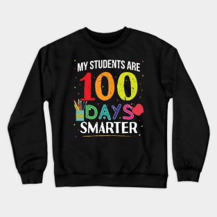 My Students Are 100 Days Smarter Funny Teacher - Gift 100 Days Of School 100 Days Smarter Crewneck Sweatshirt